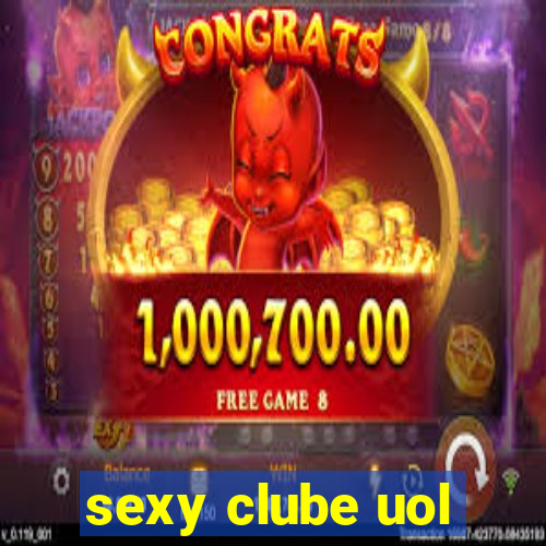 sexy clube uol